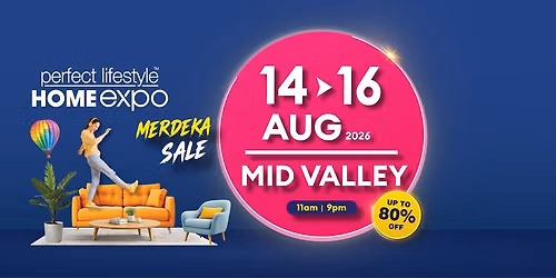 Perfect Lifestyle Home Expo 14-16 Aug 2026 @ Mid Valley Exhibition Centre, Kuala Lumpur