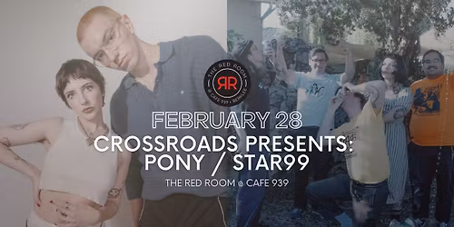 Crossroads Presents: Pony \/ Star 99