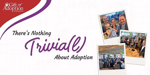 10th Annual 'There's Nothing Trivia(L) About Adoption'