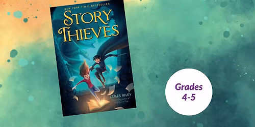 Grade 4-5 Children's Book Club: Story Thieves by James Riley