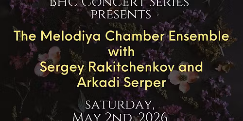 BHC Concert Series  presents Melodiya Chamber Ensemble
