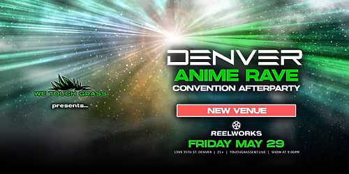 #WeTouchGrass presents: DENVER Anime Rave