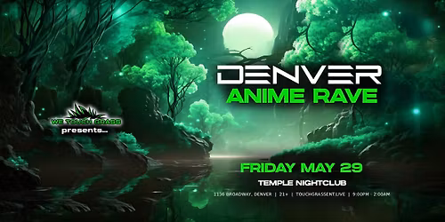 #WeTouchGrass presents: DENVER Anime Rave