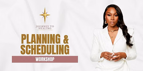 Journey To Healing Workshop: Planning & Scheduling