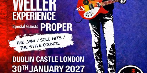 The Paul Weller Experience + Proper +DJs We Got Killers London The Dublin Castle Camden
