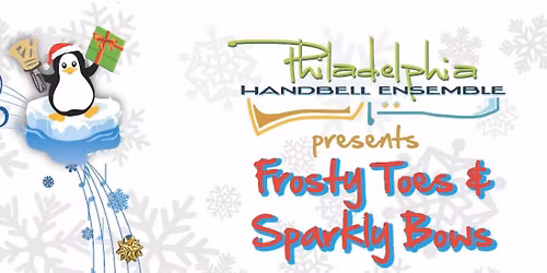 Philadelphia Handbell Ensemble presents Frosty Toes & Sparkly Bows 