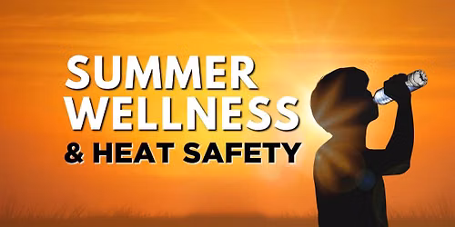 Summer Wellness & Heat Safety