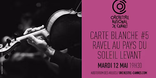 CARTE BLANCHE #5 - RAVEL AU PAYS DU SOLEIL LEVANT