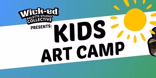 Wick-ed Palette Studio Collective: Kids Art Camp 2026 Ages 7-11