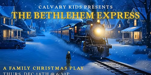 Calvary Kids Presents - The Bethlehem Express