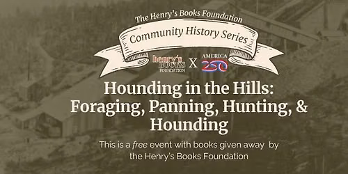 Hounding in the Hills: Foraging, Panning, Hunting, & Hounding