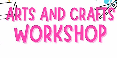 Craft Workshop  Summer Holidays 2026