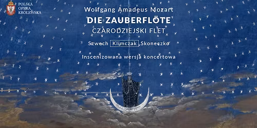 IX LETNI FESTIWAL POLSKIEJ OPERY KR\u00d3LEWSKIEJ \/ MOZART \/ DIE ZAUBERFL\u00d6TE