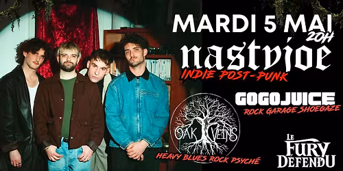 NASTYJOE + GOGOJUICE + OAK VEINS \/\/ Le Fury D\u00e9fendu