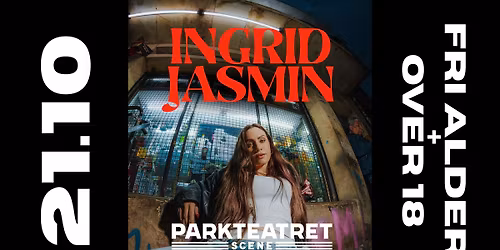 Ingrid Jasmin \u2013 slippkonsert | Parkteatret | 18+ og Yngling \u2013 fri alder
