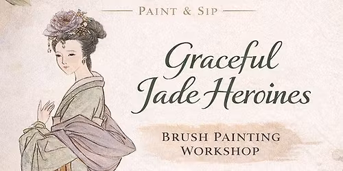Paint & Sip: Graceful Jade Heroines Brush Painting