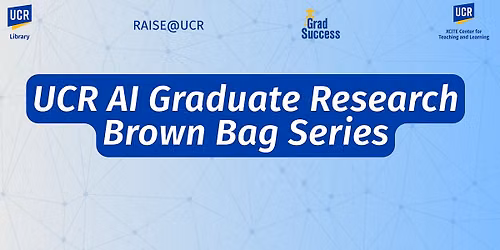 UCR AI Research Brown Bag Presentation Series