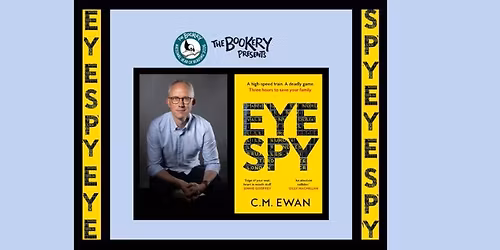The Bookery Presents: C.M.Ewan \/ Eye Spy