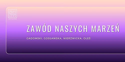 Zaw\u00f3d naszych marze\u0144 | Gadomski, Gos\u0142awska, Nierzwicka, Ole\u015b