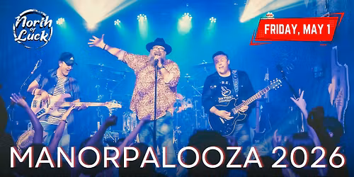 North of Luck Live at Manorpalooza 2026
