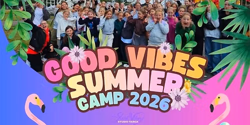 GOOD VIBES SUMMER CAMP 2026 \ud83c\udfde\ud83e\udda9\u2600\ufe0f