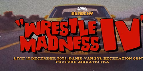 APWA Anarchy: "WRESTLE MADNESS IV" (Live Pro-Wrestling)