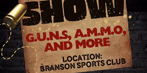 TANEY COUNTY G-.U.-N. SHOW - DEC 5,6,7 - By BK Productions