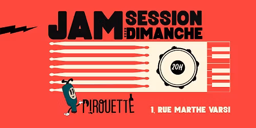 JAM SESSION ! Les dimanches \u00e0 20h \u2022 Pirouette
