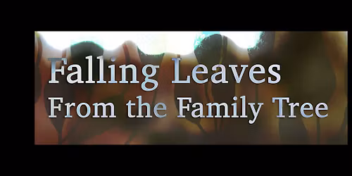 Documentary Thursdays presents "Falling Leaves From the Family Tree"