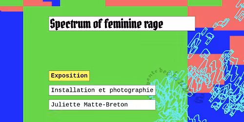 Spectrum of feminine rage \u25ba Exposition \u25baInstallation et photographie