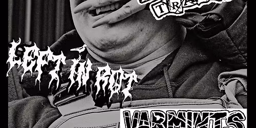 Vacant, Menstrual Tramps, Left in Rot, & Varmints