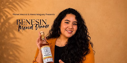 Planet Mezcal Tasting & Dinner Series: Benesin Mezcal