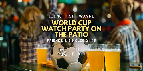 World Cup Watch Party Friends & Singles 21-45 | Fort Wayne