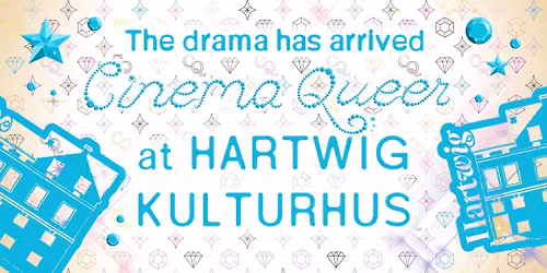 The drama has arrived\u2014Cinema Queer at Hartwig Kulturhus