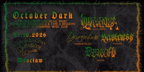 OCTOBER DARK: PRE-HALLOWEEN LIVE METAL NIGHT: LILLA VENEDA, DYSANGELIUM, VASTNESS, DEACON