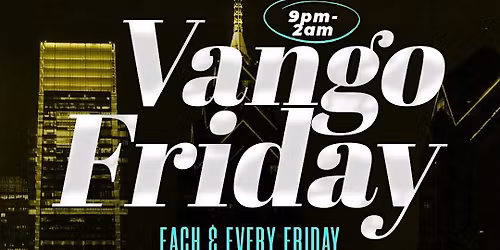 FRIDAYS @ VANGO SKYBAR & LOUNGE