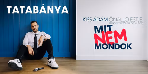 Kiss \u00c1d\u00e1m \u00f6n\u00e1ll\u00f3 estje Tatab\u00e1ny\u00e1n! Mv. F\u00fcl\u00f6p Viktor