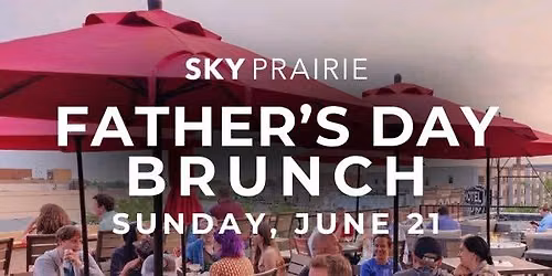 Father's Day Rooftop Brunch at Sky Prairie\ud83c\udf73\ud83e\udd42