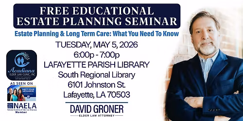 FREE EDUCATIONAL ESTATE PLANNING SEMINAR IN LAFAYETTE, LA