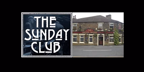 The Sunday Club at The Bridge Tavern Bradford, 9pm Sat 20 June.