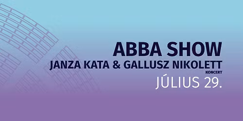 ABBA SHOW: JANZA KATA \u00c9S GALLUSZ NIKOLETT koncertje
