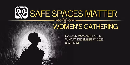 Safe Spaces Matter - Women's Gathering