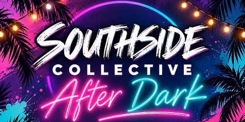 Southside Collective After Dark