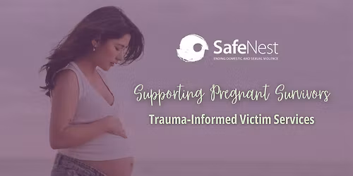 Supporting Pregnant Survivors: Trauma-Informed Victim Services