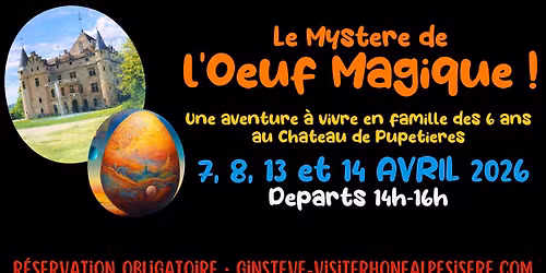 Le Myst\u00e8re de l'Oeuf Magique, une aventure \u00e0 vivre en famille au Ch\u00e2teau de Pupeti\u00e8res !