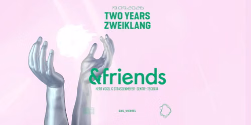 Two Years ZWEIKLANG presents: &Friends