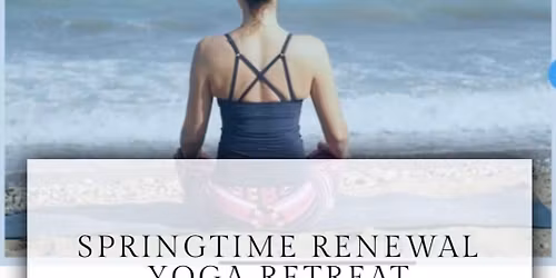 Springtime Renewal Yoga Retreat