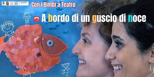 Con i bimbi a teatro A BORDO DI UN GUSCIO DI NOCE