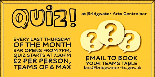 Quiz Night At Bridgwater Arts Centre!