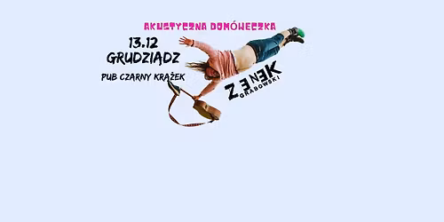 Koncert - Zenek Grabowski - Akustyczna Dom\u00f3weczka w Grudzi\u0105dzu